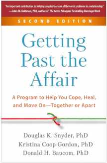9781462552832-1462552838-Getting Past the Affair: A Program to Help You Cope, Heal, and Move On--Together or Apart
