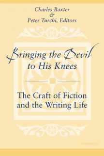 9780472067749-0472067745-Bringing the Devil to His Knees: The Craft of Fiction and the Writing Life