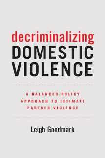 9780520295575-0520295579-Decriminalizing Domestic Violence: A Balanced Policy Approach to Intimate Partner Violence (Gender and Justice) (Volume 7)