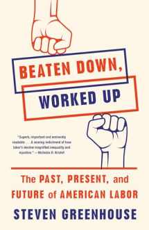 9781101872796-1101872799-Beaten Down, Worked Up: The Past, Present, and Future of American Labor