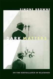 9780822359197-0822359197-Dark Matters: On the Surveillance of Blackness