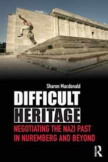 9780415419925-0415419921-Difficult Heritage: Negotiating the Nazi Past in Nuremberg and Beyond