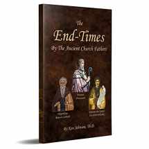9781532791406-1532791402-The End-Times by the Ancient Church Fathers