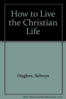9780816423958-0816423954-How to Live the Christian Life