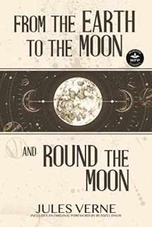 9781680572155-1680572156-From the Earth to the Moon and Round the Moon (Wordfire Classics)