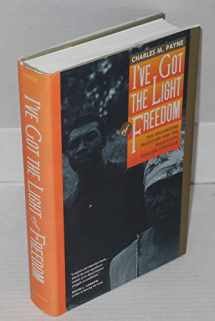 9780520085152-0520085159-I've Got the Light of Freedom: The Organizing Tradition and the Mississippi Freedom Struggle