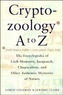9780684856025-0684856026-Cryptozoology A To Z: The Encyclopedia of Loch Monsters, Sasquatch, Chupacabras, and Other Authentic Mysteries of Nature