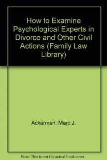 9780471553014-0471553018-How to Examine Psychological Experts in Divorce and Other Civil Actions (Family Law Library)