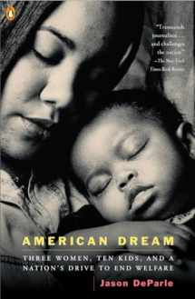 9780143034377-0143034375-American Dream: Three Women, Ten Kids, and a Nation's Drive to End Welfare