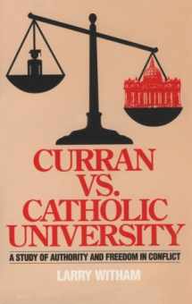 9780962868504-0962868507-Curran Vs. Catholic University: A Study of Authority and Freedom in Conflict