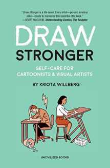 9781941250235-1941250238-Draw Stronger: Self-Care For Cartoonists and Other Visual Artists