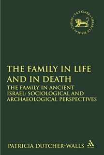 9780567690128-0567690121-The Family in Life and in Death: The Family in Ancient Israel: Sociological and Archaeological Perspectives (The Library of Hebrew Bible/Old Testament Studies)