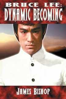 9780973405408-0973405406-Bruce Lee: Dynamic Becoming