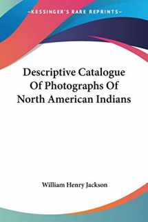 9781432552527-143255252X-Descriptive Catalogue Of Photographs Of North American Indians