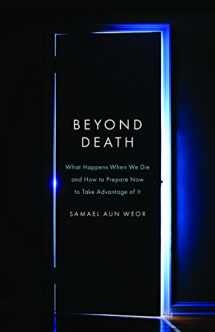 9781934206331-1934206334-Beyond Death: What Happens When We Die and How to Prepare Now to Take Advantage of It