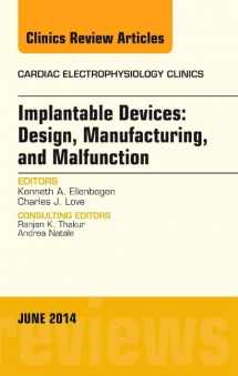 9780323323154-0323323154-Implantable Devices: Design, Manufacturing, and Malfunction, An Issue of Cardiac Electrophysiology Clinics (Volume 6-2) (The Clinics: Internal Medicine, Volume 6-2)