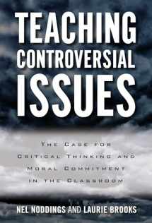 9780807757802-0807757802-Teaching Controversial Issues: The Case for Critical Thinking and Moral Commitment in the Classroom