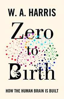 9780691253947-0691253943-Zero to Birth: How the Human Brain Is Built