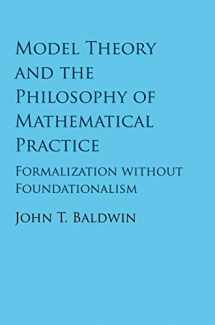 9781107189218-1107189217-Model Theory and the Philosophy of Mathematical Practice: Formalization without Foundationalism