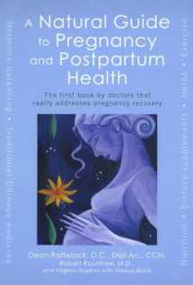 9781583331385-1583331387-A Natural Guide to Pregnancy and Postpartum Health: The First Book by Doctors That Really Addresses Pregnancy Recovery