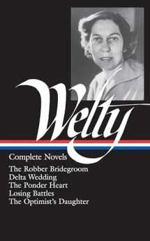 9781883011543-188301154X-Eudora Welty : Complete Novels: The Robber Bridegroom, Delta Wedding, The Ponder Heart, Losing Battles, The Optimist's Daughter (Library of America)