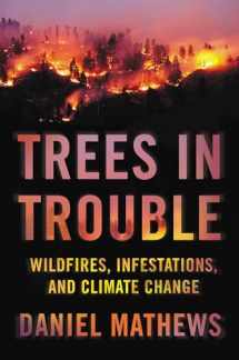 9781640091351-1640091351-Trees in Trouble: Wildfires, Infestations, and Climate Change
