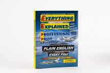 9780974261300-0974261300-Everything Explained for the Professional Pilot 13th Edition