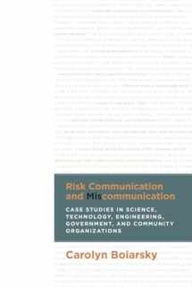 9781607324669-1607324660-Risk Communication and Miscommunication: Case Studies in Science, Technology, Engineering, Government, and Community Organizations