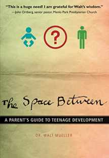 9780310287711-0310287715-The Space Between: A Parent's Guide to Teenage Development (Youth Specialties (Paperback))