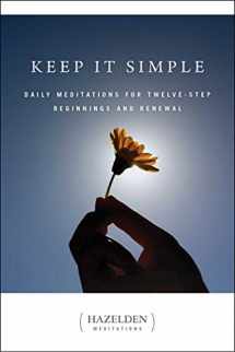9780894866258-0894866257-Keep It Simple: Daily Meditations for Twelve Step Beginnings and Renewal (Hazelden Meditations)