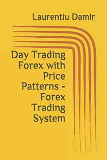 9781522096849-1522096841-Day Trading Forex with Price Patterns - Forex Trading System