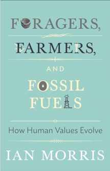 9780691160399-0691160392-Foragers, Farmers, and Fossil Fuels: How Human Values Evolve (The University Center for Human Values Series, 41)