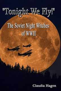 9781543036671-1543036678-"Tonight We Fly!" The Soviet Night Witches of WWII