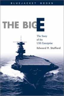 9781557509987-1557509980-Big E: The Story of the USS Enterprise (Bluejacket Books)