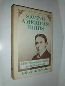 9780813011295-0813011299-Saving American Birds: T. Gilbert Pearson and the Founding of the Audubon Movement