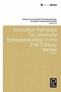 9781783504985-1783504986-Innovative Pathways for University Entrepreneurship in the 21st Century (Advances in the Study of Entrepreneurship, Innovation & Economic Growth, 24)