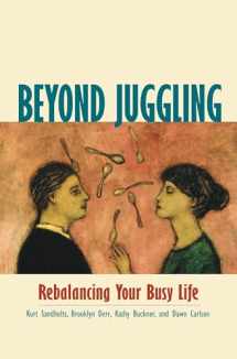 9781576751305-1576751309-Beyond Juggling: Rebalancing Your Busy Life