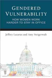 9780472130719-0472130714-Gendered Vulnerability: How Women Work Harder to Stay in Office (Legislative Politics And Policy Making)