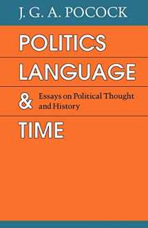 9780226671390-0226671399-Politics, Language, and Time: Essays on Political Thought and History