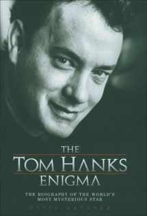 9781844542437-1844542432-The Tom Hanks Enigma: The Biography of the World's Most Intriguing Movie Star
