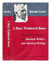 9780809304448-0809304449-A Many-Windowed House: Collected Essays on American Writers and American Writing