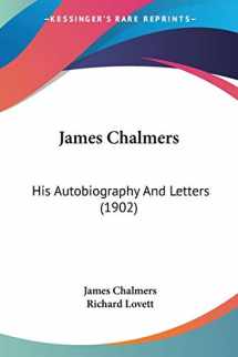 9781104135126-1104135124-James Chalmers: His Autobiography And Letters (1902)