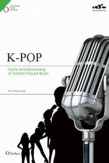 9781565913318-1565913310-K-Pop: Roots and Blossoming of Korean Popular Music (Contemporary Korean Arts Series #6)