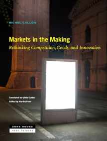 9781942130574-1942130570-Markets in the Making: Rethinking Competition, Goods, and Innovation (Near Future Series)