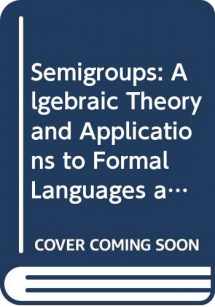 9789810215217-9810215215-Semigroups: Algebraic Theory and Applications to Formal Languages and Codes