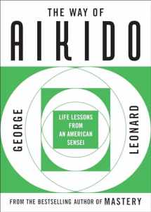 9780452279728-0452279720-The Way of Aikido: Life Lessons From An American Sensei