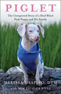 9781982167189-1982167181-Piglet: The Unexpected Story of a Deaf, Blind, Pink Puppy and His Family