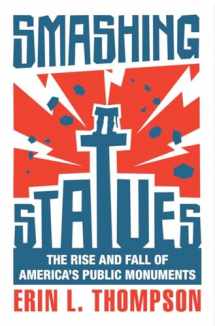 9780393867671-0393867676-Smashing Statues: The Rise and Fall of America's Public Monuments