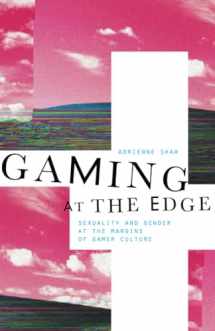 9780816693160-0816693161-Gaming at the Edge: Sexuality and Gender at the Margins of Gamer Culture