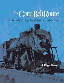 9780875800950-0875800955-The Corn Belt Route: A History of the Chicago Great Western Railroad Company (Railroads in America)
